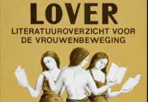 Reclame voor het tijdschrift Lover(1980), gevestigd aan de F. Hendriklaan 75 te Den Haag.Lover is voortgekomen uit de werkgroep Lezen-Schrijven-Spreken van Man Vrouw Maatschappij en verschijnt sinds 1974 vier keer per jaar. Affiche uit collectie IAV
